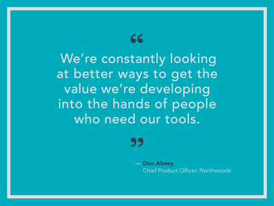 We're constantly looking at better ways to get the value we're developing into the hands of people who need our tools