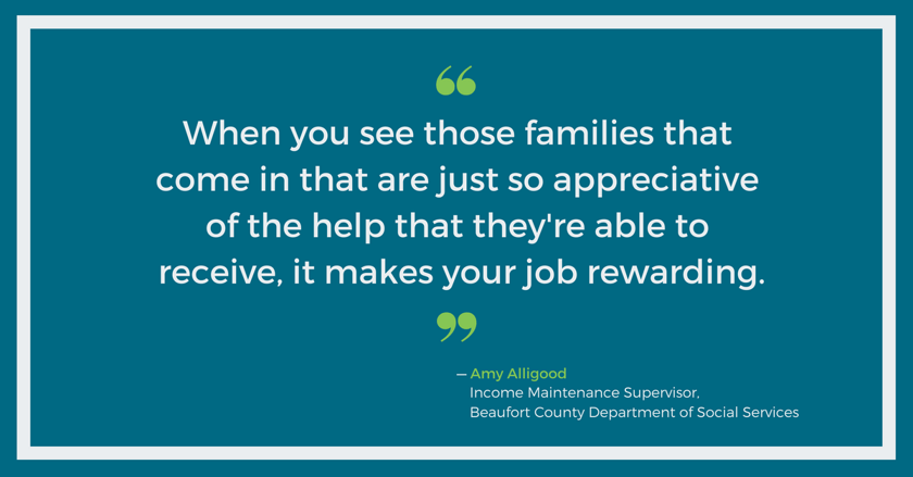 Families that are just so appreciative ... it makes your job rewarding - Amy Alligood, Beaufort County DSS
