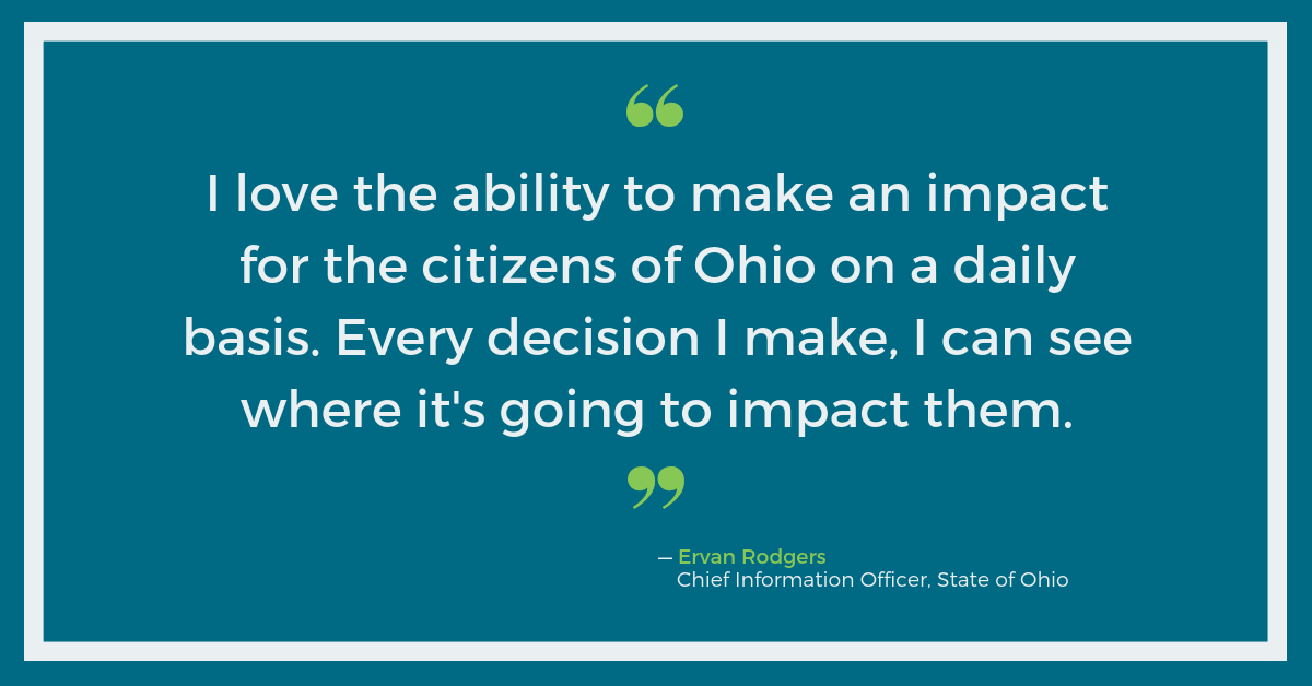I love the ability to make an impact for the citizens of Ohio on a daily basis. - Ervan Rodgers