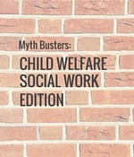 Debunking Common Child Welfare Social Work Myths and Misperceptions