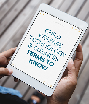 Tech Talk 101: 30 Child Welfare Technology and Business Terms to Know